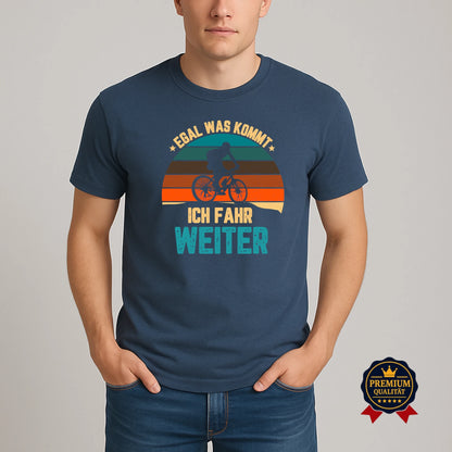 Egal Was Kommt – Fahrrad T-Shirt für Unermüdliche