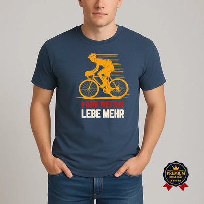 Fahr weiter, lebe mehr – Fahrrad T-Shirt mit Botschaft