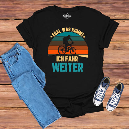 Egal Was Kommt – Fahrrad T-Shirt für Unermüdliche