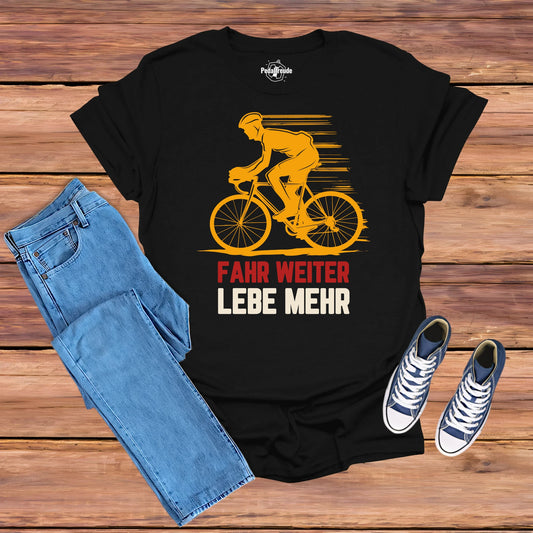 Fahr weiter, lebe mehr – Fahrrad T-Shirt mit Botschaft